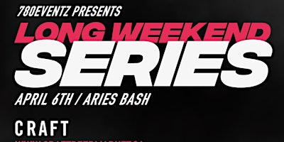 780 Eventz presents Long Weekend Aries Bash!