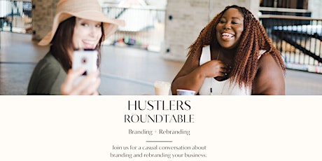 Hustlers Roundtable: Branding + Rebranding