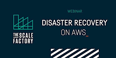 Webinar: Disaster Recovery on AWS