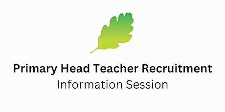 Primary Head Teacher Recruitment Information Session