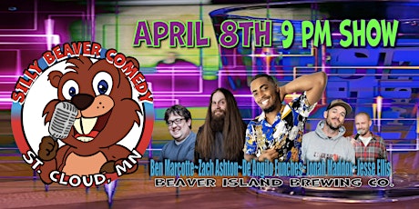 Silly Beaver Comedy - April 8th - 9 PM SHOW