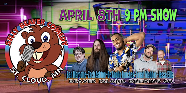 Silly Beaver Comedy - April 8th - 9 PM SHOW