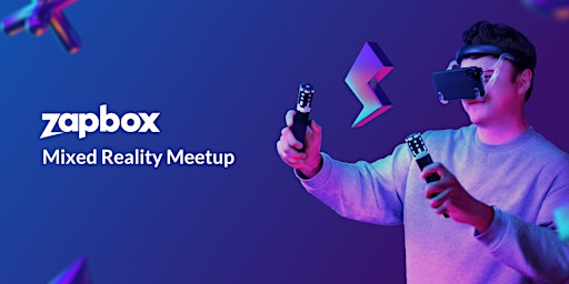 Zapbox Mixed Reality Meetup