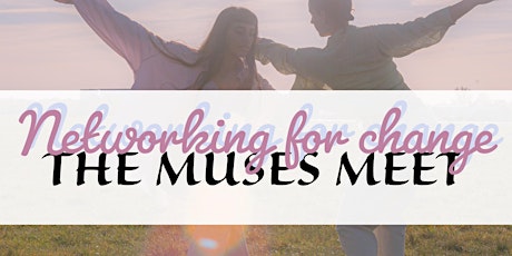 The Muses Meet: Networking for Change