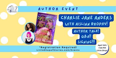 Charlie Jane Anders with Aislinn Brophy - Promises Stronger than Darkness!