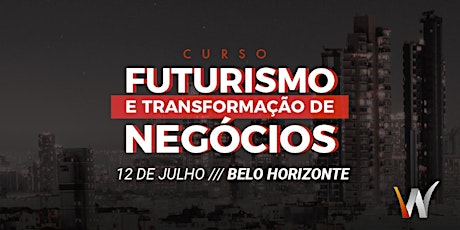 Imagem principal do evento BELO HORIZONTE - Futurismo e a Transformação dos Negócios