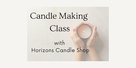 Candle Making Class by Horizons Candle Shop
