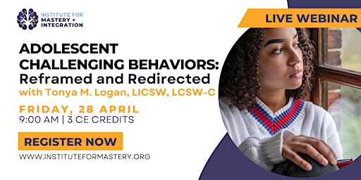 Adolescent Challenging Behaviors: Reframed and Redirected!