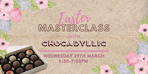 Easter Chocolate Masterclass with Chocadyllic