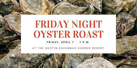 Friday Night Oyster Roast (April 7)