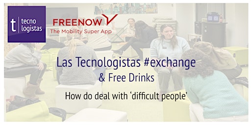 Las Tecnologistas #Exchange : How to deal with 'difficult people'