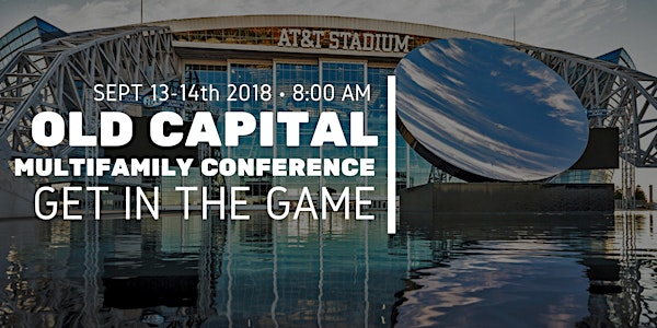 Old Capital Multifamily Conference - "Get in the Game"