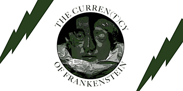 The Curren(t)cy of Frankenstein