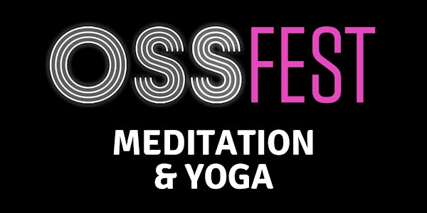 OSSFEST Meditation & Yoga