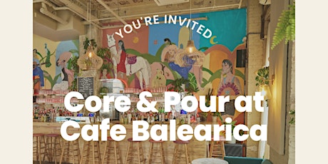 Core & Pour at Cafe Balearica! (1:30 PM)