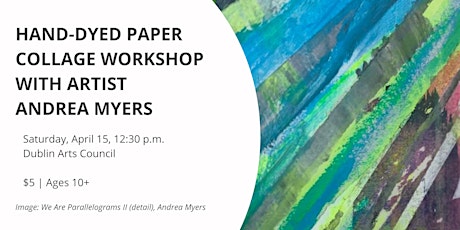 Hand-dyed Paper Collage Workshop with Artist Andrea Myers