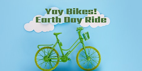 Yay Bikes! Earth Day Ride primary image