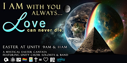 EASTER AT UNITY:   "I AM With You Always...Love Can Never Die!"