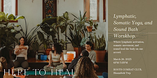 HERE TO HEAL: Lymphatic, Yoga, and Sound Bath Workshop