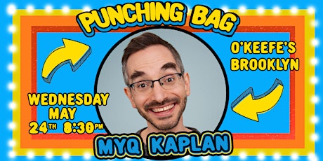 Punching Bag Presents: MYQ KAPLAN