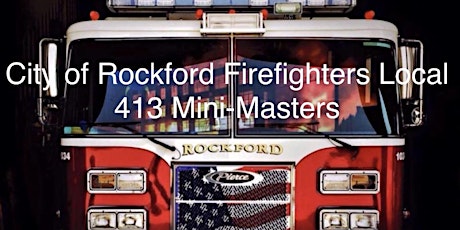 City of Rockford Firefighters Local 413 Mini-Masters