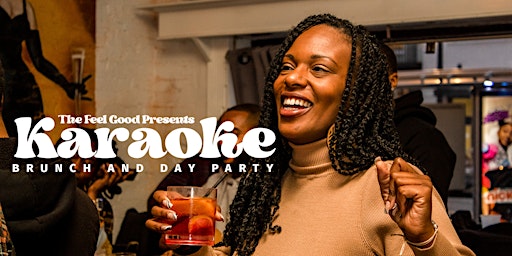 The Feel Good: Karaoke Brunch and Day Party