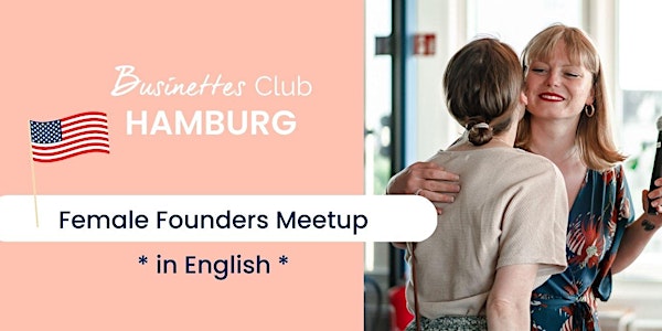 Female Founders Meetup Hamburg *INTERNATIONAL* (in English)