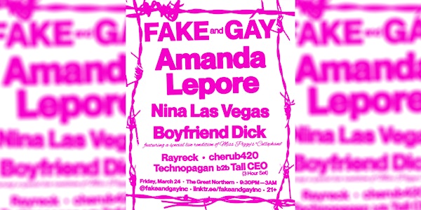 FAKE and GAY featuring Amanda Lepore LIVE, Nina Las Vegas, and more!