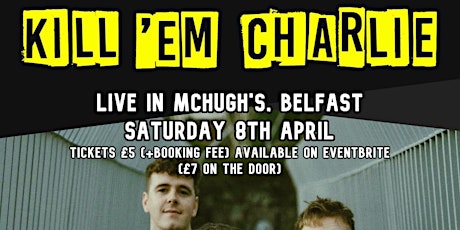 Kill ‘Em Charlie live in McHughs Belfast w/  Search Party & Vandal