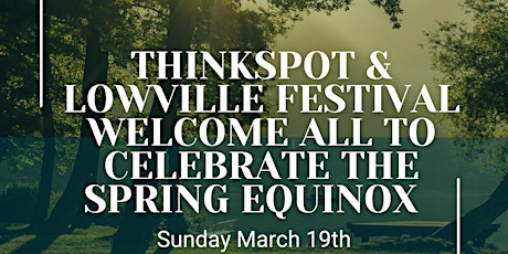 The Journey Continues:  ThinkSpot and Lowville Festival Spring Equinox