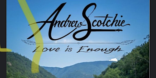 Andrew Scotchie’s “Love is Enough” Album Release at Asheville Music Hall primary image