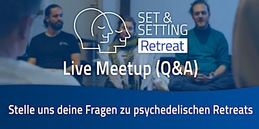 SET & SETTING Retreat: Live Meetup - Stell uns deine Fragen!