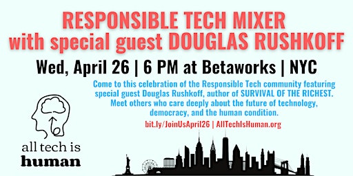 Responsible Tech Mixer NYC + special guest Douglas Rushkoff! (in-person)