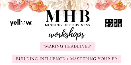 Minding Her Business Workshop: Building Influence + Mastering Your PR  primary image