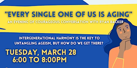 Every Single One of Us Is Aging: An Evening of Courageous Conversation