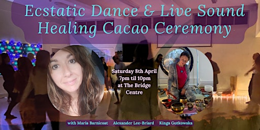 Ecstatic Dance & Live Sound Healing Cacao Ceremony
