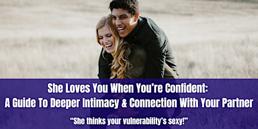 She Loves You When You’re Confident: A Guide To Deeper Intimacy - Ottawa