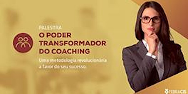 [GOIÂNIA/GO] O poder transformador do Coaching 05/07