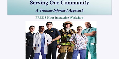Serving Our Community - A Trauma-Informed Approach   -  8 Hour Workshop