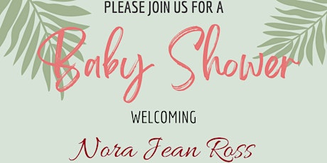 Baby Shower Welcoming Nora J. Ross