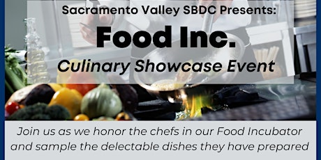 Sacramento Valley SBDC FoodInc - Culinary Showcase Event