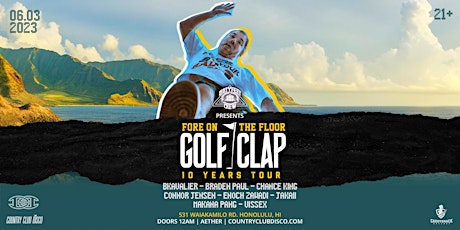 DFC Presents: Golf Clap - Fore on the Floor 10 Years Tour