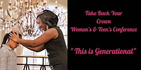 Take Back Your Crown Women's and Teen's Conference