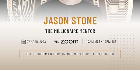 JASON STONE - THE MILLIONAIRE MENTOR | GPG Mastermind Series