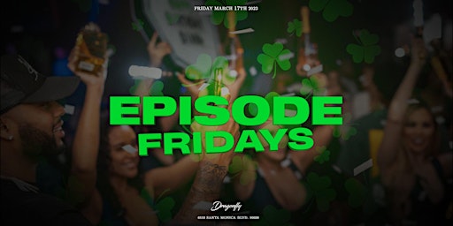 Episode Fridays | St Paddy's Party | Dragonfly Hollywood primary image