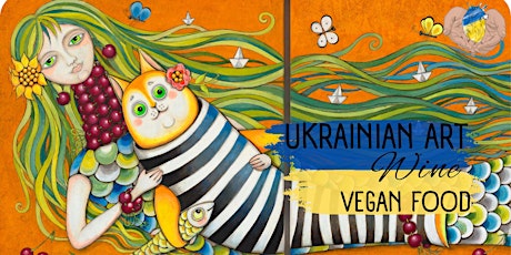 Ukrainian Art Exhibit: Wine&Vegan Charcuterie Fundraiser