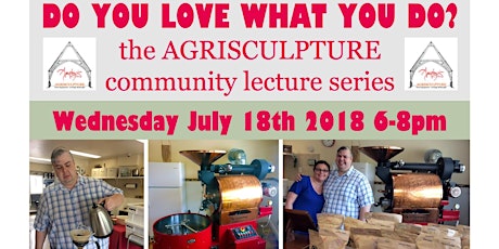 DO YOU LOVE WHAT YOU DO? the AGRISCULPTURE Community Lecture Series 7/2018 primary image