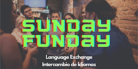 Sunday-FunDay Tandem Language Exchange | Intercambio de Idiomas
