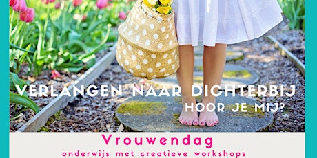 Imagem principal do evento Vrouwendag 17 juni  Verlangen naar dichterbij, hoor je mij?