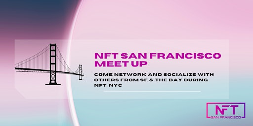 NFT San Francisco Meet Up @ NFT. NYC